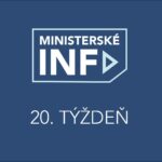 MINISTERSKÉ INFO 20. TÝŽDEŇ 2022