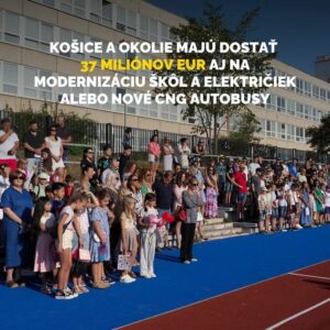 KOŠICE A OKOLIE MAJÚ DOSTAŤ 37 MILIÓNOV EUR AJ NA MODERNIZÁCIU ŠKÔL A ELEKTRIČIEK ALEBO NOVÉ CNG AUTOBUSY 👩‍🏫🚌🚋