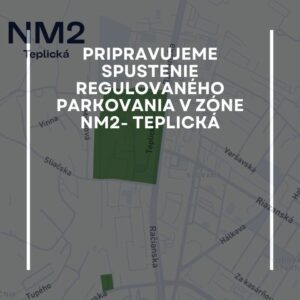 🅿PRIPRAVUJEME SPUSTENIE REGULOVANÉHO PARKOVANIA V ZÓNE NM2- TEPLICKÁ 🅿